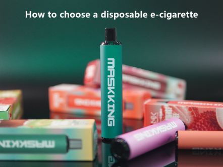 How to choose a disposable e-cigarette